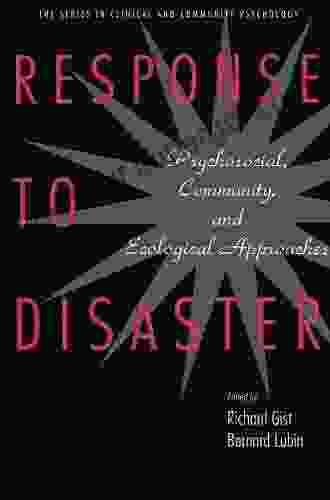 Response To Disaster: Psychosocial Community And Ecological Approaches (Series In Clinical And Community Psychology)