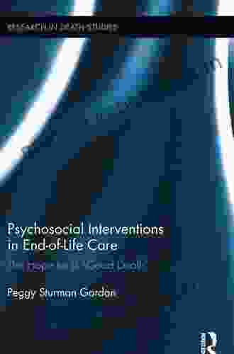 Psychosocial Interventions In End Of Life Care: The Hope For A Good Death (Research In Death Studies)