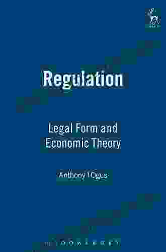 Regulation: Legal Form And Economic Theory