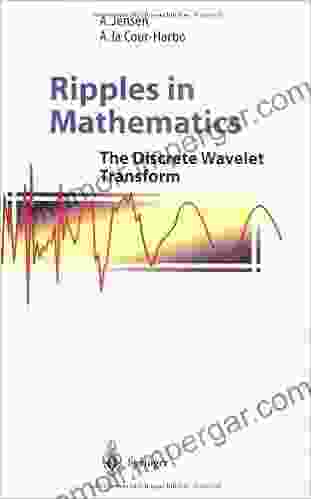 Ripples In Mathematics: The Discrete Wavelet Transform