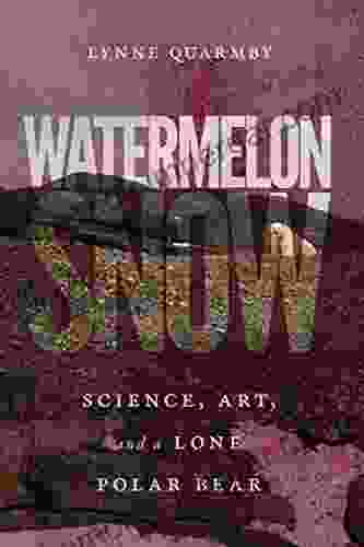 Watermelon Snow: Science Art And A Lone Polar Bear