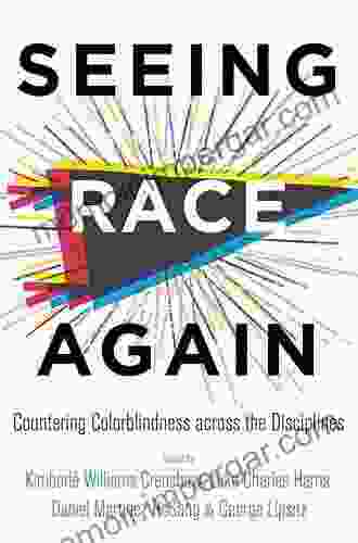 Seeing Race Again: Countering Colorblindness across the Disciplines