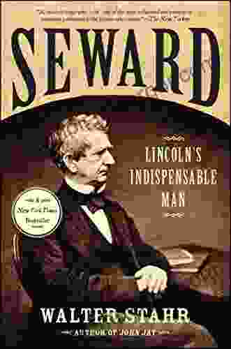 Seward: Lincoln S Indispensable Man Walter Stahr