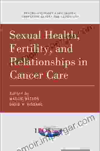 Sexual Health Fertility And Relationships In Cancer Care (Psycho Oncology Care)