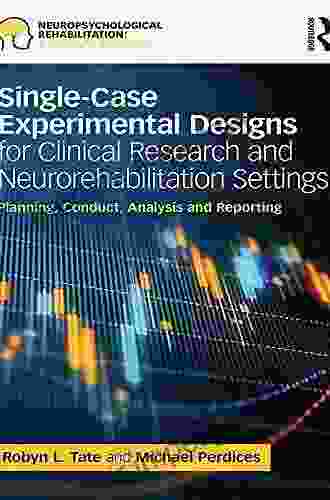 Single Case Experimental Designs For Clinical Research And Neurorehabilitation Settings: Planning Conduct Analysis And Reporting (Neuropsychological Rehabilitation: A Modular Handbook)