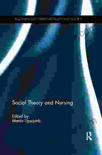 Social Theory and Nursing (Routledge Key Themes in Health and Society)