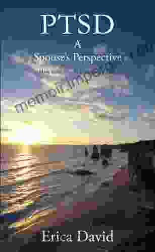 Ptsd: A Spouse S Perspective How To Survive In A World Of Ptsd