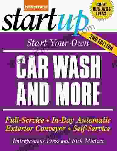 Start Your Own Car Wash and More: Full Service In Bay Automatic Exterior Conveyor Self Service (StartUp Series)