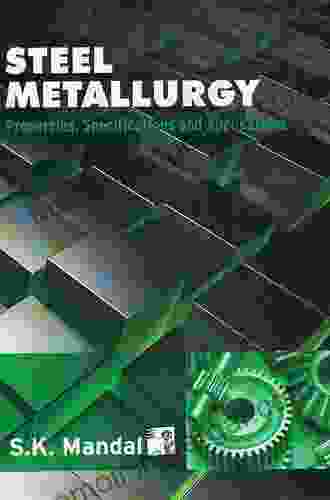 Steel Metallurgy: Properties Specifications And Applications