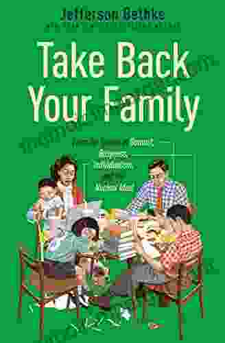 Take Back Your Family: From the Tyrants of Burnout Busyness Individualism and the Nuclear Ideal