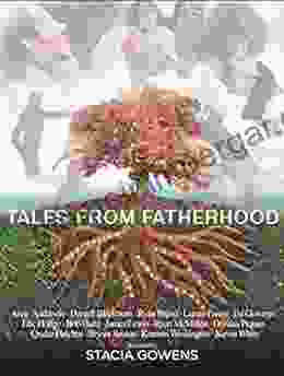 TALES FROM FATHERHOOD Stacia Gowens