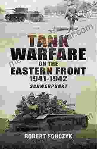 Tank Warfare On The Eastern Front 1941 1942: Schwerpunkt