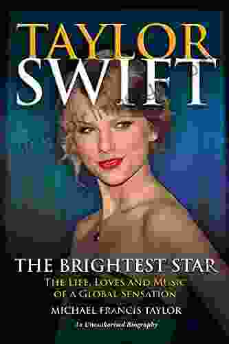 Taylor Swift The Brightest Star: The Life Loves And Music Of A Global Sensation