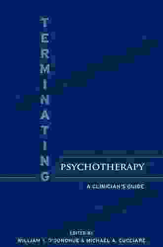 Terminating Psychotherapy: A Clinician S Guide