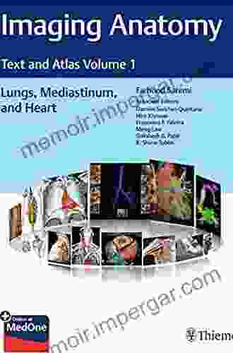 Imaging Anatomy: Text And Atlas Volume 1 Lungs Mediastinum And Heart (Atlas Of Imaging Anatomy)