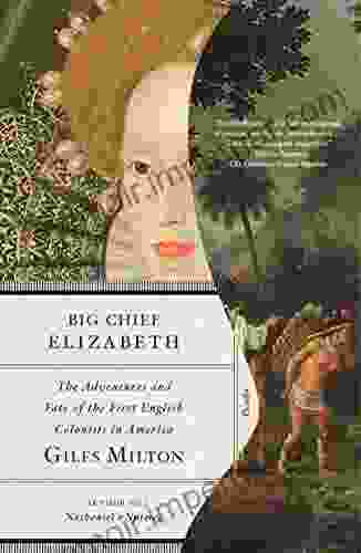 Big Chief Elizabeth: The Adventures and Fate of the First English Colonists in America