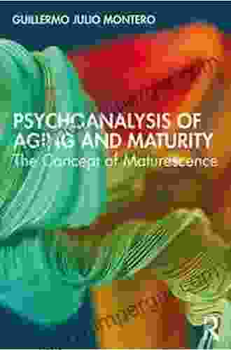 Psychoanalysis Of Aging And Maturity: The Concept Of Maturescence