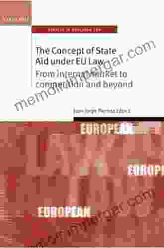 The Concept Of State Aid Under EU Law: From Internal Market To Competition And Beyond (Oxford Studies In European Law)