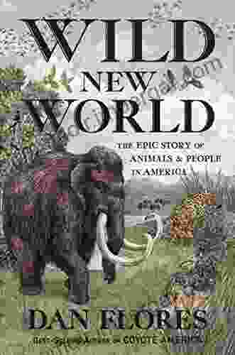 Wild New World: The Epic Story Of Animals And People In America