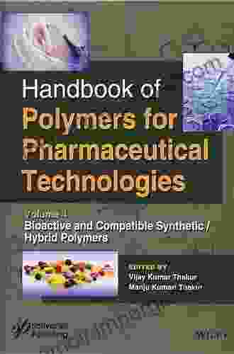 Handbook Of Polymers For Pharmaceutical Technologies Bioactive And Compatible Synthetic / Hybrid Polymers (Handbook Of Polymers For Pharmaceutical Technologies Volume 4)