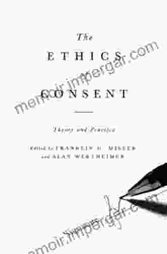 The Ethics of Consent: Theory and Practice