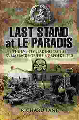 Last Stand At Le Paradis: The Events Leading To The SS Massacre Of The Norfolks 1940