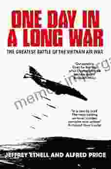 One Day In A Long War: The Greatest Battle Of The Vietnam Air War (The Air Combat Trilogy 2)