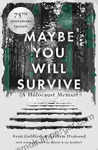 Maybe You Will Survive: A Holocaust Memoir