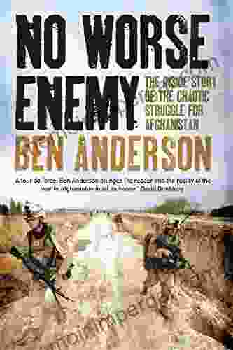 No Worse Enemy: The Inside Story Of The Chaotic Struggle For Afghanistan