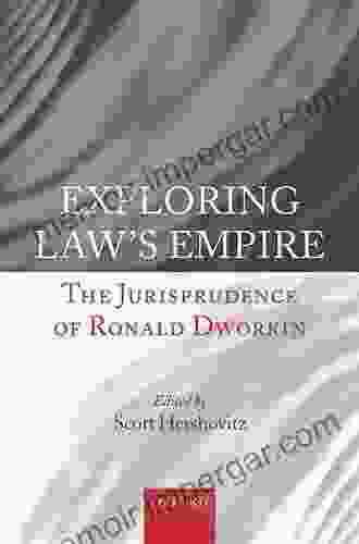 Exploring Law S Empire: The Jurisprudence Of Ronald Dworkin