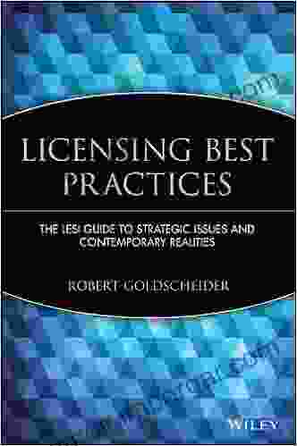 Licensing Best Practices: The LESI Guide To Strategic Issues And Contemporary Realities