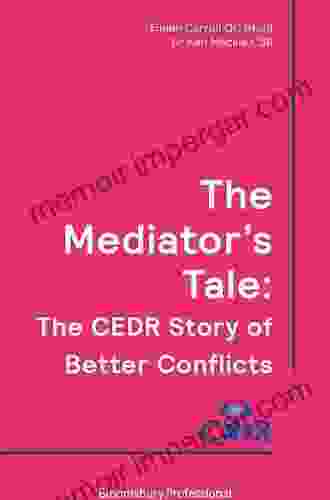 The Mediator S Tale: The CEDR Story Of Better Conflicts