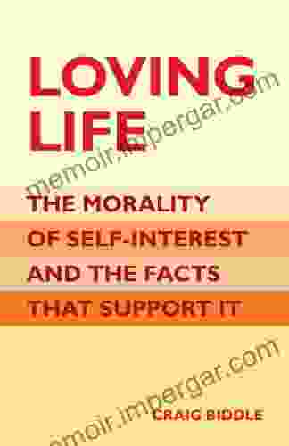 Loving Life: The Morality Of Self Interest And The Facts That Support It