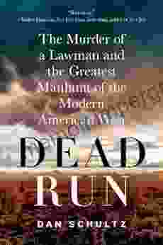 Dead Run: The Murder of a Lawman and the Greatest Manhunt of the Modern American West