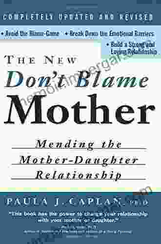 The New Don T Blame Mother: Mending The Mother Daughter Relationship