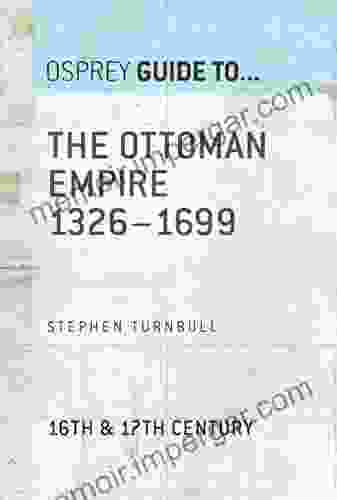 The Ottoman Empire 1326 1699 (Guide To )