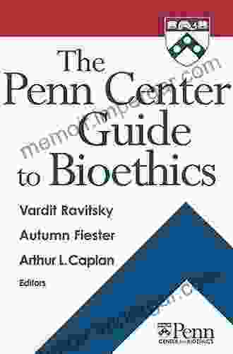 The Penn Center Guide To Bioethics