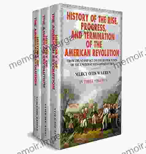 History Of The Rise Progress And Termination Of The American Revolution