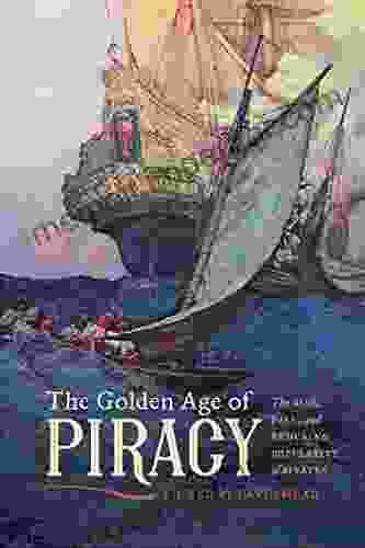 The Golden Age Of Piracy: The Rise Fall And Enduring Popularity Of Pirates