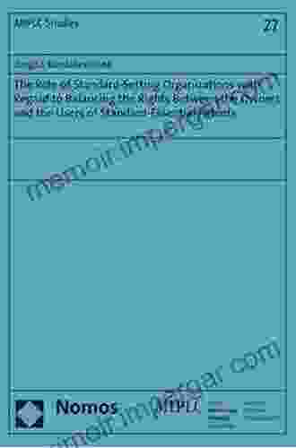 The Role Of Standard Setting Organizations With Regard To Balancing The Rights Between The Owners And The Users Of Standard Essential Patents (Munich Intellectual Property Law Center MIPLC 27)