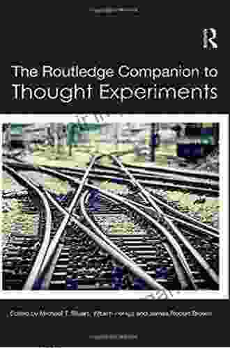 The Routledge Companion To Thought Experiments (Routledge Philosophy Companions)