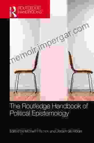 The Routledge Handbook Of Political Epistemology (Routledge Handbooks In Philosophy)