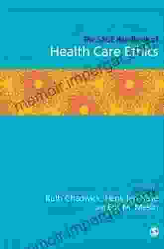 The SAGE Handbook Of Health Care Ethics