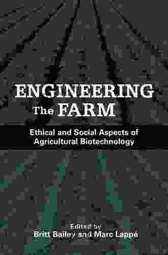 Engineering The Farm: The Social And Ethical Aspects Of Agricultural Biotechnology