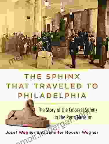 The Sphinx That Traveled To Philadelphia: The Story Of The Colossal Sphinx In The Penn Museum