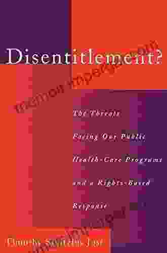 Disentitlement?: The Threats Facing Our Public Health Care Programs and a Right Based Response