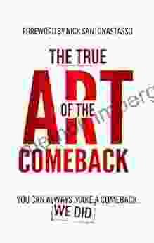 The True Art of the Comeback: You Can Always Make A Comeback We did