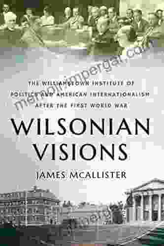 Wilsonian Visions: The Williamstown Institute Of Politics And American Internationalism After The First World War