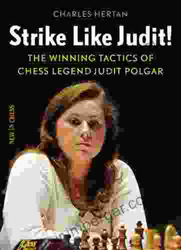 Strike Like Judit : The Winning Tactics Of Chess Legend Judit Polgar