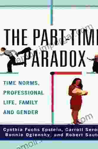 The Part Time Paradox: Time Norms Professional Life Family And Gender